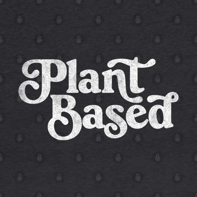 Plant Based / Vegan - Plant Based - Original Design by DankFutura